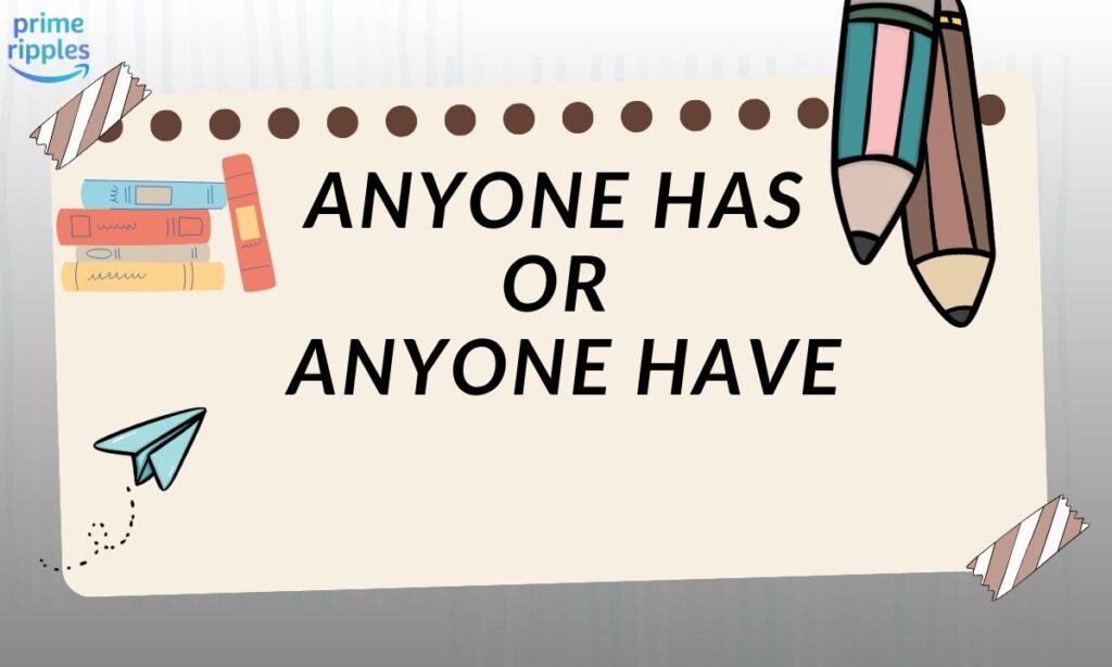 anyone-has-or-anyone-have