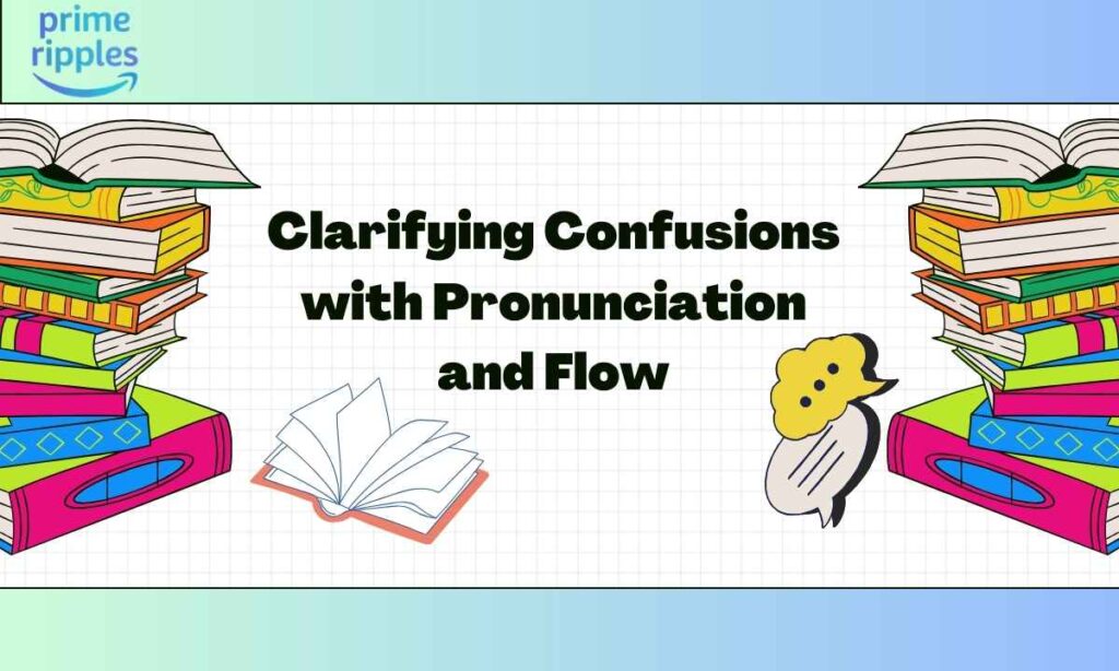 clarifying-confusions-with-pronunciation-and-flow