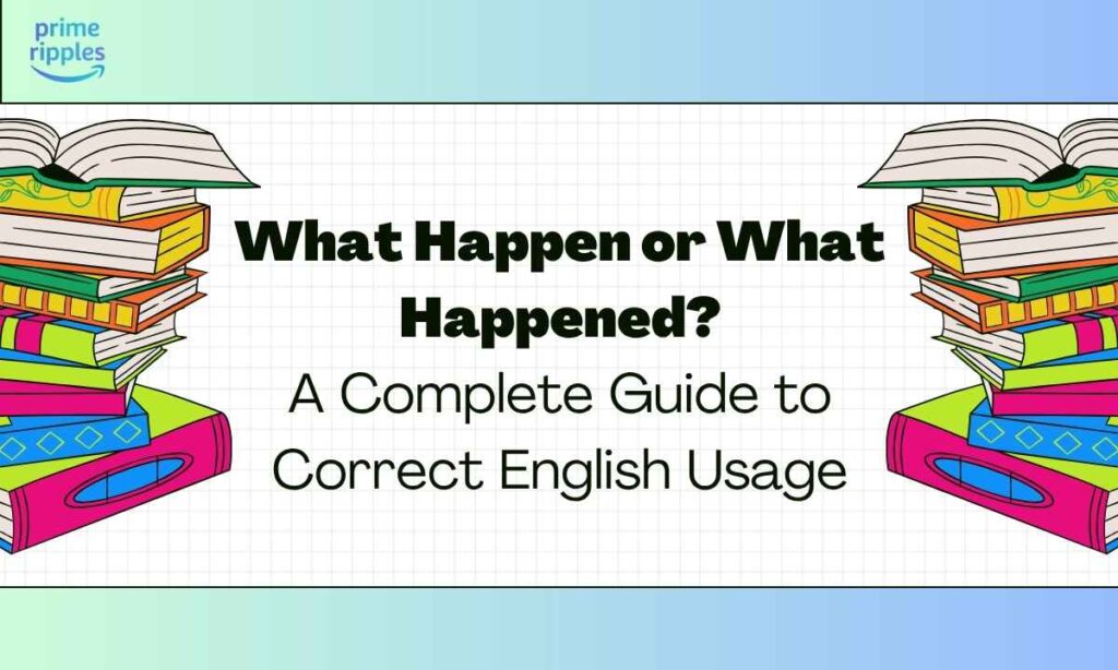 what-happen-or-what-happened
