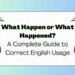what-happen-or-what-happened