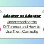 adapter-vs-adaptor