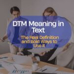 dtm-meaning-in-text-the-real-definition-and-bold-ways-to-use-it