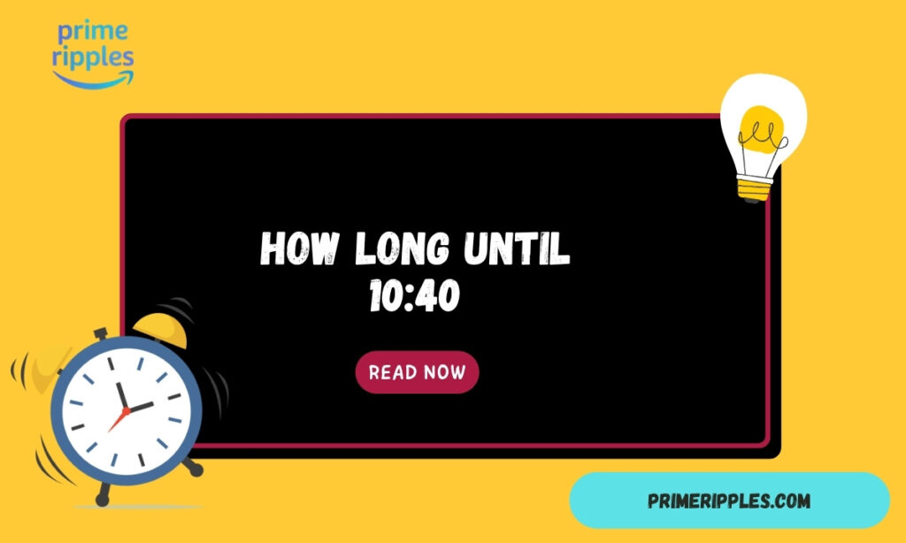 how long until 10:40
