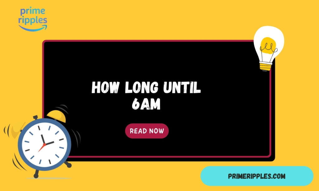 how long until 6am